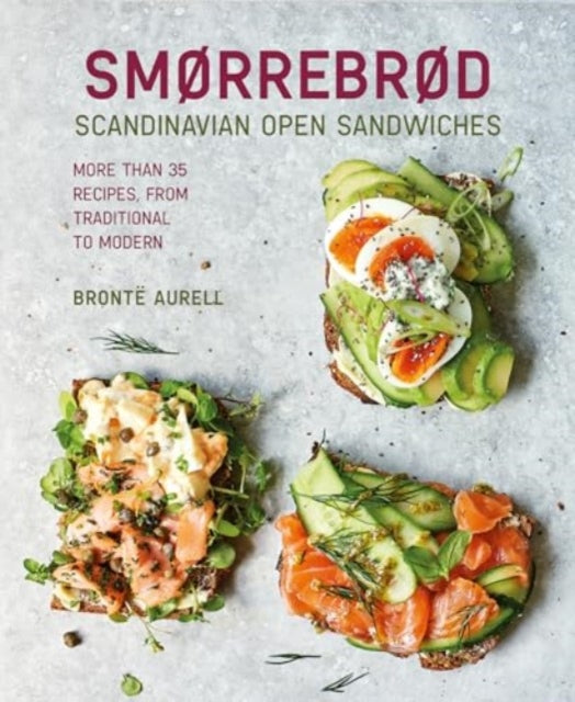 Smorrebrod: Scandinavian Open Sandwiches: More Than 50 Recipes, from Traditional to Modern
