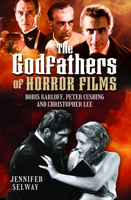 The Godfathers of Horror Films: Boris Karloff, Peter Cushing and Christopher Lee