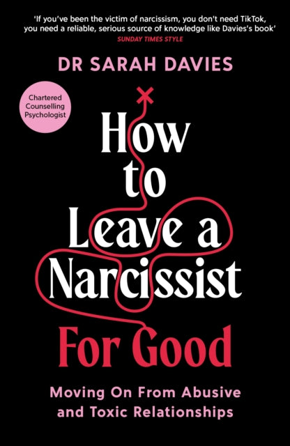 How to Leave a Narcissist ... For Good: Moving On From Abusive and Toxic Relationships