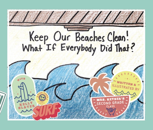 Keep Our Beaches Clean!: What if Everyone Did That?