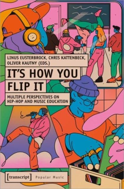 It's How You Flip It: Multiple Perspectives on Hip-Hop and Music Education