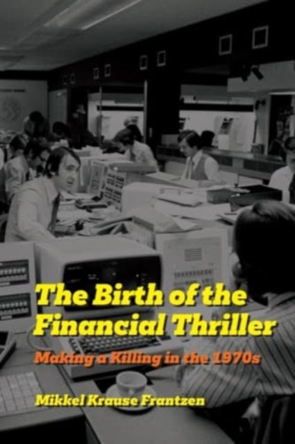 The Birth of the Financial Thriller: Making a Killing in the 1970s