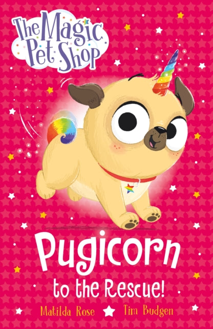 The Magic Pet Shop Stories: Pugicorn to the Rescue!: Book one in a new chapter book series