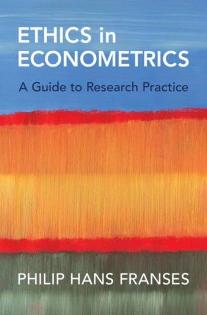 Ethics in Econometrics: A Guide to Research Practice
