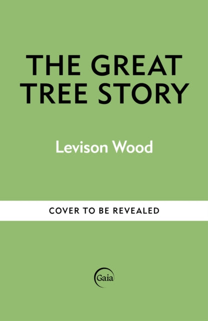 The Great Tree Story: How Forests Have Shaped Our World