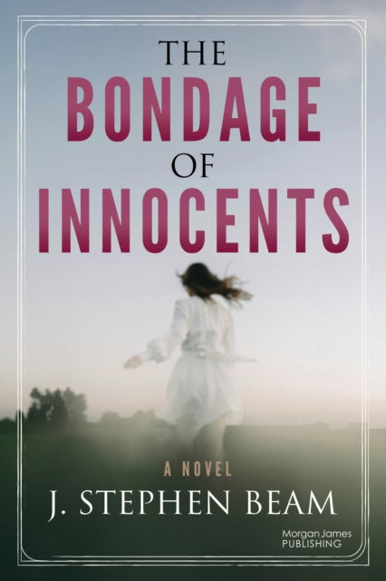 The Bondage of Innocents: A Novel