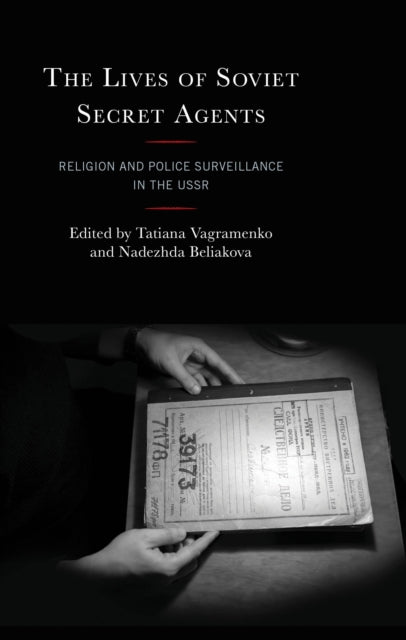 The Lives of Soviet Secret Agents: Religion and Police Surveillance in the USSR