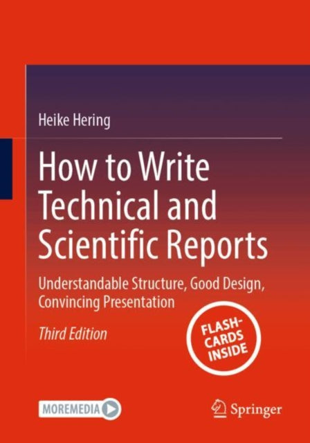 How to Write Technical and Scientific Reports: Understandable Structure, Good Design, Convincing Presentation