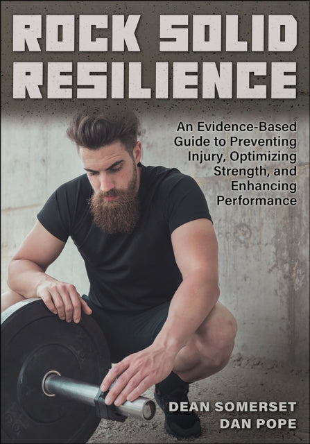 Rock Solid Resilience: An Evidence-Based Guide to Preventing Injury, Optimizing Strength, and Enhancing Performance