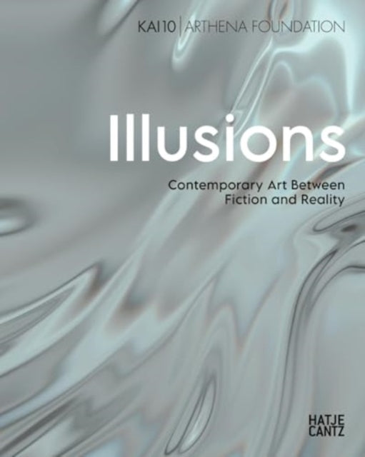 Illusions (Bilingual edition): Contemporary Art Between Fiction and Reality