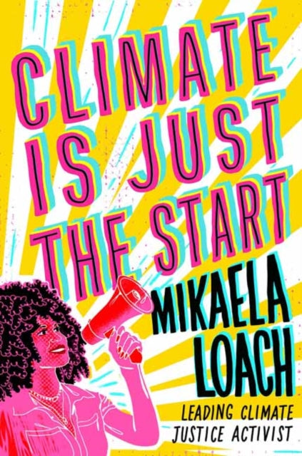 Climate Is Just the Start: How We Can STOP the Climate Crisis and START Building a Better World for Everyone