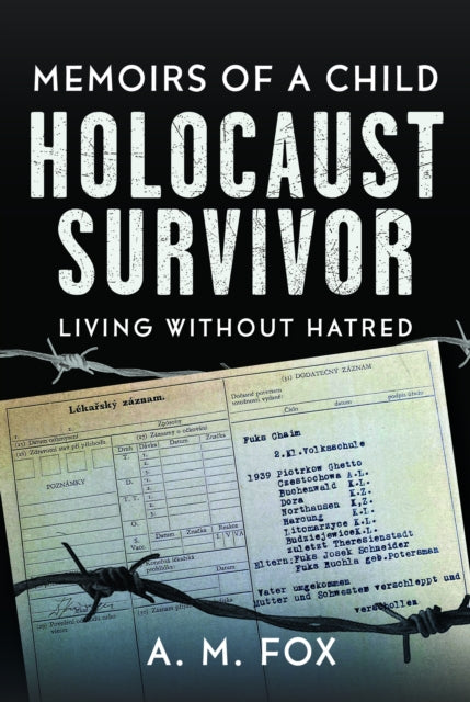 Memoirs of a Child Holocaust Survivor: Living Without Hatred