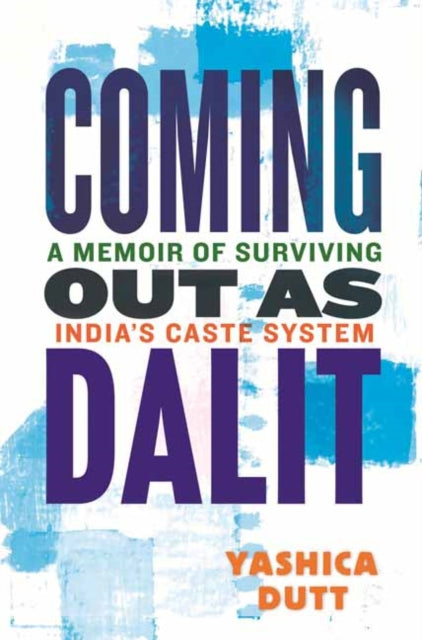 Coming Out as Dalit: A Memoir of Surviving India's Caste System