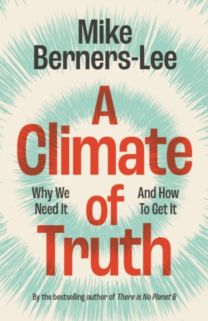 A Climate of Truth: Why We Need It and How To Get It