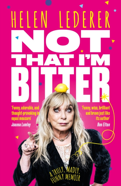 Not That I’m Bitter: A Truly, Madly, Funny Memoir