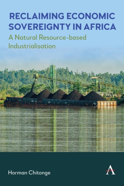 Reclaiming Economic Sovereignty in Africa: A Natural Resource-based Industrialisation Perspective
