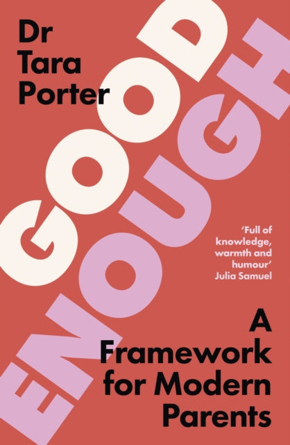 Good Enough: Break free from the perfection trap and raise happy, self-reliant children - the new parenting guide by the Sunday Times bestselling author