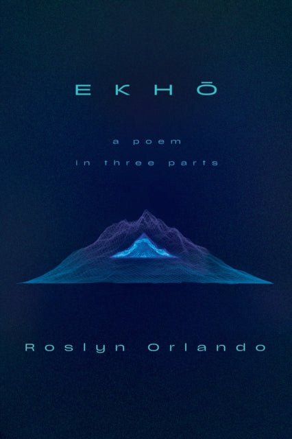 EKHO: A Poem in Three Parts