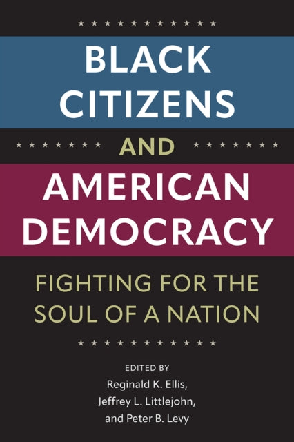 Black Citizens and American Democracy: Fighting for the Soul of a Nation
