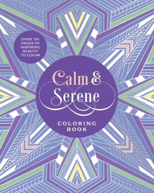 Calm & Serene Coloring Book: Over 150 Pages of Inspiring Beauty to Color with Beautiful Sprayed Edges
