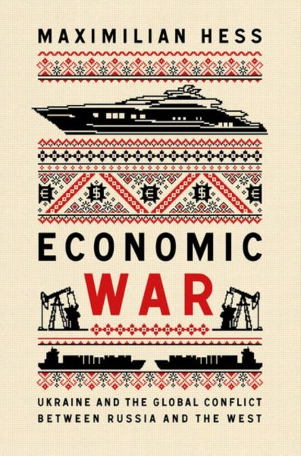 Economic War: Ukraine and the Global Conflict between Russia and the West