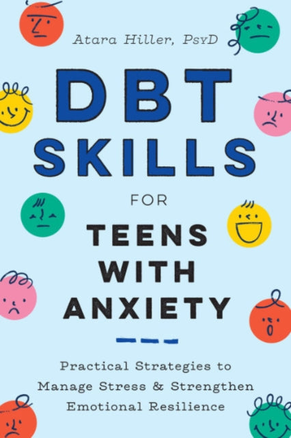 DBT Skills for Teens With Anxiety: Practical Strategies to Manage Stress & Strengthen Emotional Resilience