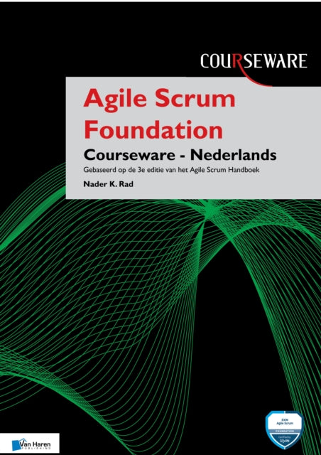 Agile Scrum Foundation Courseware - Nederlands: Gebaseerd Op De 3e Editie Van Het Agile Scrum Handboek