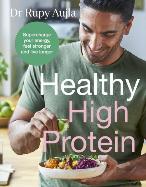 The Doctor’s Kitchen: Healthy High Protein: Supercharge your energy, feel stronger and live longer