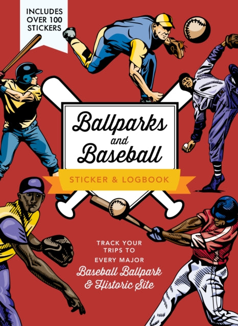 Ballparks and Baseball Sticker & Logbook: Track Your Trips to Every Major League Baseball Ballpark - Includes Over 100 Stickers