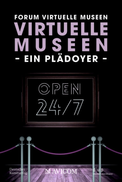 Virtuelle Museen – Ein Pladoyer: Rund um die Uhr. Rund um die Welt