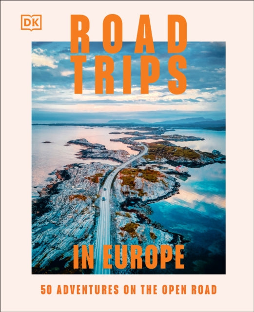 Road Trips in Europe: 50 Adventures on the Open Road