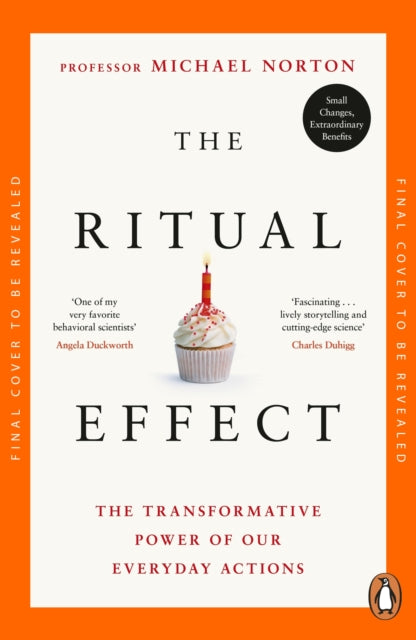 The Ritual Effect: Transform Your Relationships, Find Meaning and Spark Joy in Everyday Moments