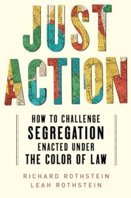 Just Action: How to Challenge Segregation Enacted under the Color of Law