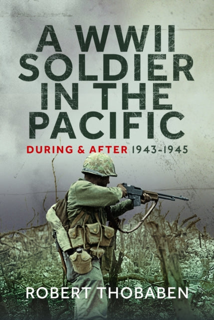 A WWII Soldier in the Pacific: During and After 1943-1945