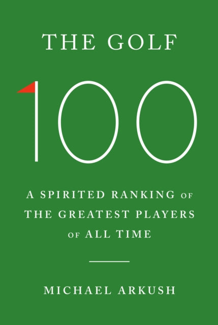 The Golf 100: A spirited ranking of the greatest players of all time