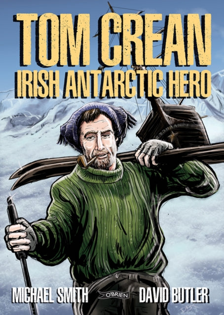 Tom Crean: Irish Antarctic Hero