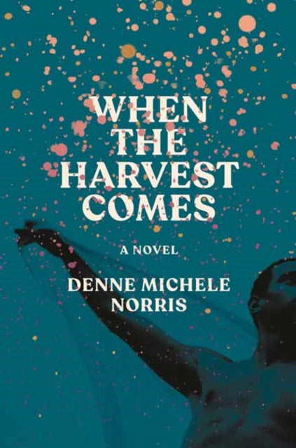 When the Harvest Comes: A Novel