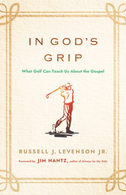 In God's Grip: What Golf Can Teach Us About the Gospel