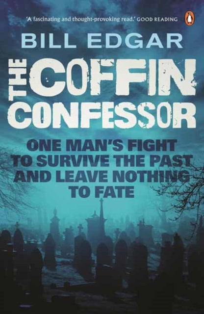 The Coffin Confessor: One Man's Fight to Survive the Past and Leave Nothing to Fate