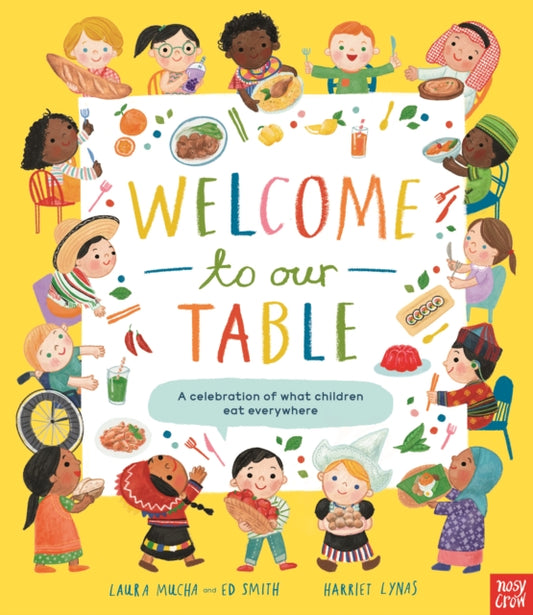 Welcome to Our Table: A Celebration of What Children Eat Everywhere: The Week Junior Book Awards Book of the Year 2024!