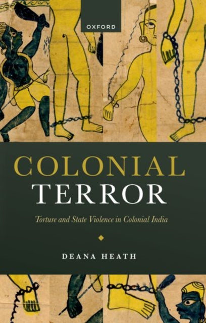 Colonial Terror: Torture and State Violence in Colonial India