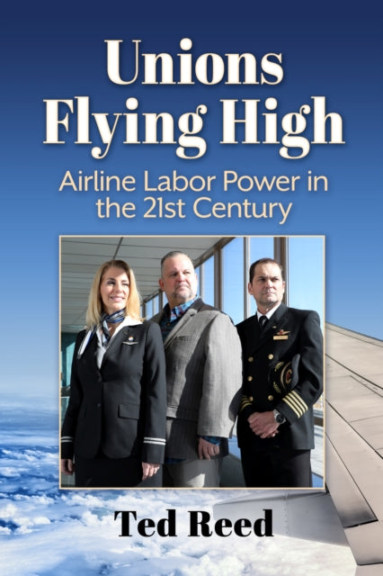 Unions Flying High: Airline Labor Power in the 21st Century