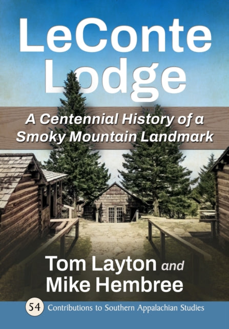 LeConte Lodge: A Centennial History of a Smoky Mountain Landmark