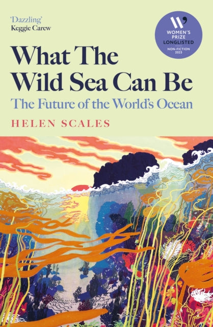 What the Wild Sea Can Be: Shortlisted for the Women's Prize for Nonfiction