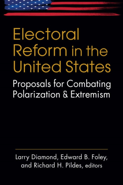Electoral Reform in the United States: Proposals for Combating Polarization and Extremism