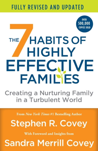 The 7 Habits of Highly Effective Families: Creating a Nurturing Family in a Turbulent World