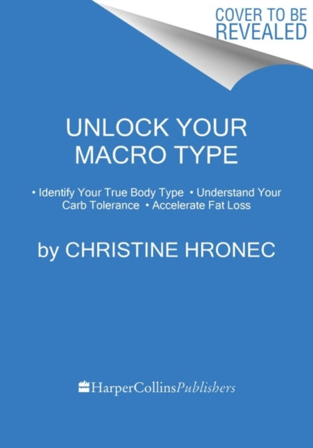 Unlock Your Macro Type: * Identify Your True Body Type * Understand Your Carb Tolerance * Accelerate Fat Loss