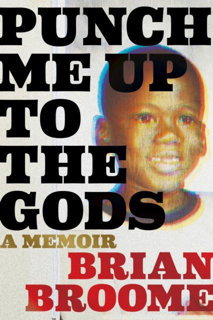 Punch Me Up To The Gods: A Memoir