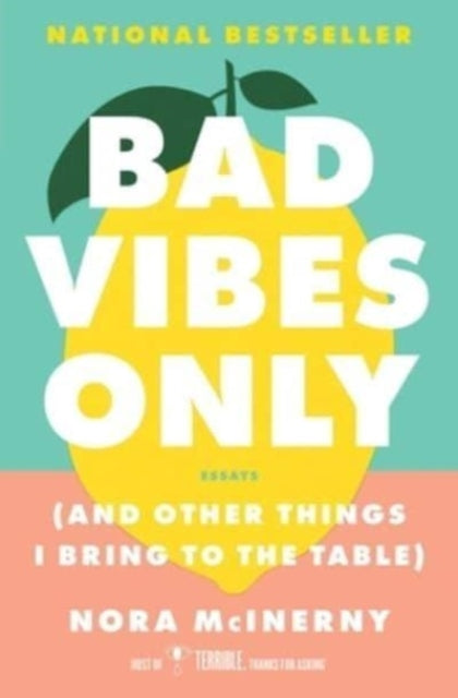 Bad Vibes Only: And Other Things I Bring to the Table