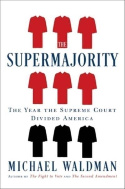 The Supermajority: How the Supreme Court Divided America
